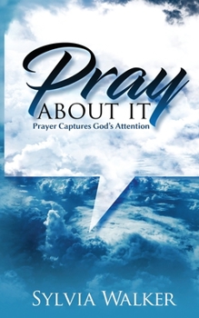 Paperback Pray About It: Prayer Captures God's Attention Book