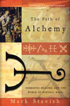 Paperback The Path of Alchemy: Energetic Healing & the World of Natural Magic Book