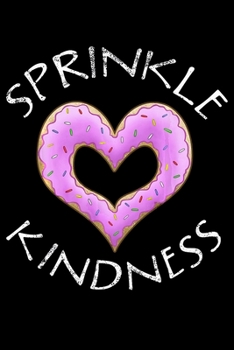 Paperback Sprinkle Kindness: Donut Notebook&#65533;journal college ruled for Doughnut Lovers - Food Pun - Gift for Sprinkled Donuts & Cupcakes Girl Book