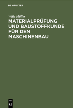 Hardcover Materialprüfung Und Baustoffkunde Für Den Maschinenbau: Ein Lehrbuch Und Leitfaden Für Studierende Und Praktiker [German] Book