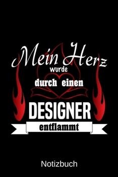 Mein Herz wurde durch einen Designer entflammt: A5 Notizbuch Liniert 120 Seiten Geschenk/Geschenkidee zum Geburtstag Weihnachten Ostern Vatertag Muttertag Namenstag