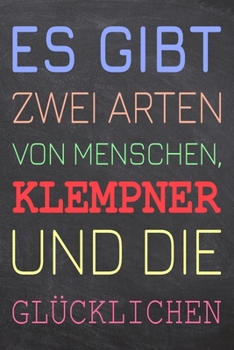 Es gibt zwei Arten von Menschen, Klempner und die Glücklichen: Klempner Punktraster Notizbuch, Notizheft oder Schreibheft | 110  Seiten | Büro ... Weihnachten oder Geburtstag (German Edition)