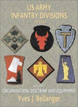 Hardcover US Army Infantry Divisions 1943 - 1945: Volume 1 - Organisation, Doctrine, Equipment Book