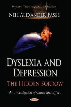 Paperback Dyslexia and Depression: The Hidden Sorrow (Psychiatry Theory, Applications and Treatments) Book
