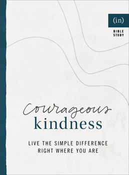 Paperback Courageous Kindness: Live the Simple Difference Right Where You Are Book