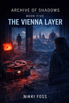 THE VIENNA LAYER: A Dark Investigative Thriller (Archive of Shadows Book 5)