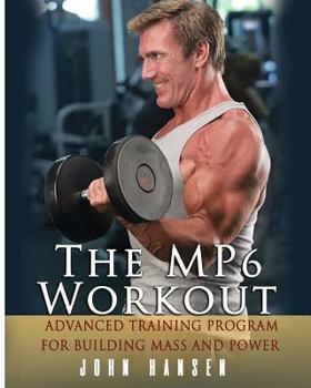 Paperback The MP6 Workout: The Advanced Training Program for Mass and Power Book