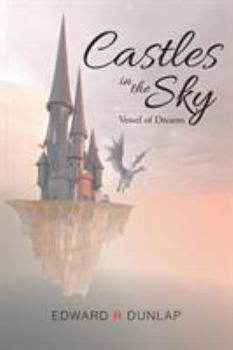Castles in the Sky Vessel of Dreams