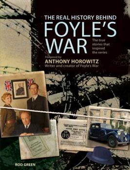 Hardcover Real History Behind Foyle's War: The True Stories That Inspired the Series Book