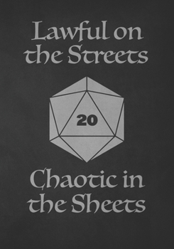 Lawful on the Streets Chaotic in the Sheets: Mixed Role Playing Gamer Paper (College Ruled, Graph, Hex): Funny RPG Journal