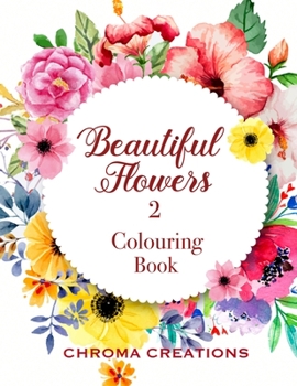 Paperback Beautiful Flowers 2 Colouring Book: Large print for Adults Book