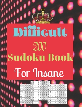 Paperback Difficult 200 Sudoku Book for Insane: 200 Sudoku Books For Adults Book