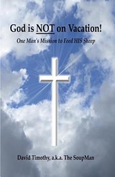Paperback God Is Not On Vacation!: One Man's Mission to Feed HIS Sheep Book