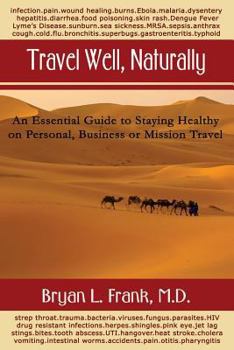 Paperback Travel Well, Naturally: An Essential Guide to Staying Healthy on Personal, Business and Mission Travel Book