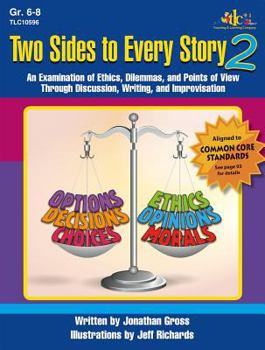 Paperback Two Sides to Every Story 2: An Examination of Ethics, Dilemmas, and Points of View Through Discussion, Writing, and Improvisation Book