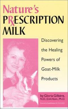 Paperback Nature's Prescription Milk: Discovering the Healing Powers of Goat-Milk Products Book