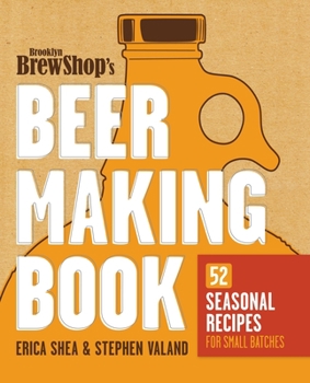 Paperback Brooklyn Brew Shop's Beer Making Book: 52 Seasonal Recipes for Small Batches Book