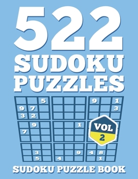 Paperback SUDOKU Puzzle Book: 522 SUDOKU Puzzles For Adults: Easy, Medium & Hard For Sudoku Lovers (Instructions & Solutions Included) - Vol 2 Book