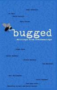 Paperback Bugged... Writings from Overhearings Book