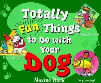Paperback Totally Fun Things to Do with Your Dog Book