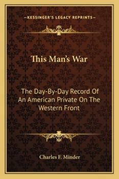 This Man's War: The Day-By-Day Record Of An American Private On The Western Front