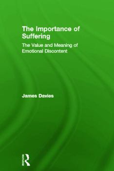 Hardcover The Importance of Suffering: The Value and Meaning of Emotional Discontent Book