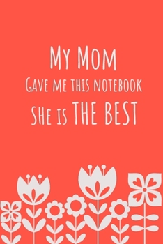 Paperback My mom gave me this notebook: 120 lined pages 6" x 9" size, notebook / journal gift Book