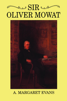 Sir Oliver Mowat (Ontario Historical Studies Series)