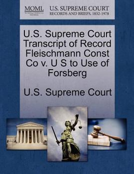 Paperback U.S. Supreme Court Transcript of Record Fleischmann Const Co V. U S to Use of Forsberg Book