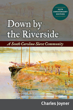 Paperback Down by the Riverside: A South Carolina Slave Community Book