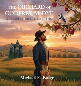 Orchard of Godfrey McDye : A Parable in Riddle and Rhyme