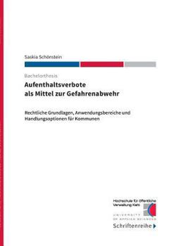 Paperback Aufenthaltsverbote als Mittel zur Gefahrenabwehr: Rechtliche Grundlagen, Anwendungsbereiche und Handlungsoptionen für Kommunen [German] Book