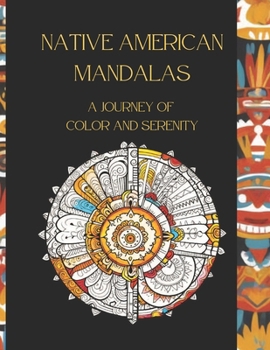 Paperback Native American Mandlas: A Journey of Color and Serenety: Coloring Book for Adults Book