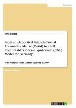 Paperback From an Elaborated Financial Social Accounting Matrix (FSAM) to a full Computable General Equilibrium (CGE) Model for Germany: With reference to the G Book