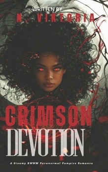 Crimson Devotion: A Steamy BWWM Interracial Multicultural Standalone Paranormal Vampire Urban Fantasy Enemies to Lovers Romance (FATED & FORBIDDEN)