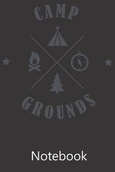 Camp Grounds: Notebook, Composition Book for School Diary Writing Notes, Taking Notes, Recipes, Sketching, Writing, Organizing, Christmas Birthday Gifts