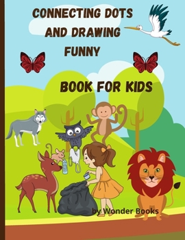 Paperback Connecting dots and drawing funny book for kids: Nice and easy coloring and connecting up to 20 dots book for kids Book