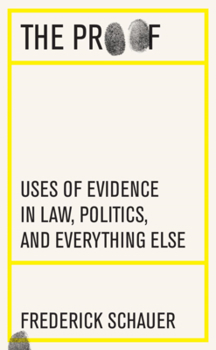 Hardcover The Proof: Uses of Evidence in Law, Politics, and Everything Else Book