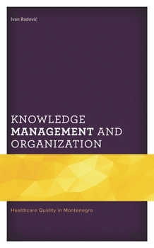 Hardcover Knowledge Management and Organization: Healthcare Quality in Montenegro Book