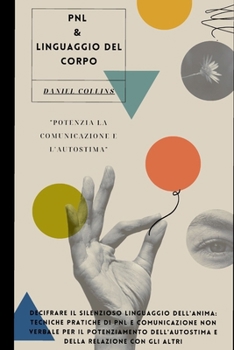 Paperback PNL e Linguaggio del corpo: Potenzia la comunicazione e l'autostima [Italian] Book