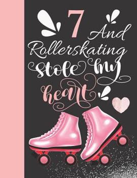Paperback 7 And Rollerskating Stole My Heart: Rollerblading Activity Book Sketchbook To Doodle In & Draw In For Athletic Inline Skater Girls Book
