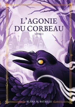 L'Agonie du Corbeau: Tome 1 (French Edition)