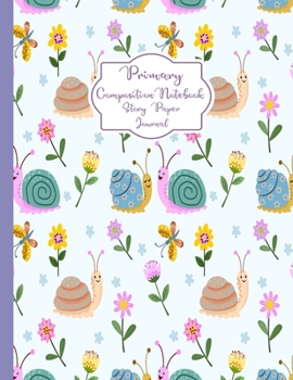 Primary Composition Notebook Story Paper Journal: Cute Snail in love Primary journal for kids | Primary Composition Notebook - Story Journal For ... journal For Kids (Cute Snail in love series)