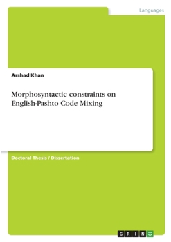 Paperback Morphosyntactic constraints on English-Pashto Code Mixing Book