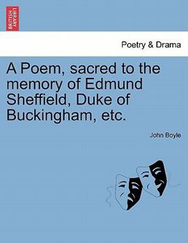 Paperback A Poem, Sacred to the Memory of Edmund Sheffield, Duke of Buckingham, Etc. Book