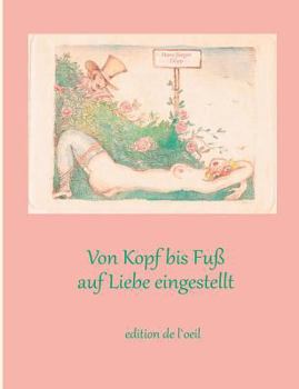 Paperback Von Kopf bis Fuß auf Liebe eingestellt: Kulturgeschichtliche Reflexionen zum erotischen Körper [German] Book