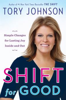 Hardcover Shift for Good: Simple Changes for Lasting Joy Inside and Out Book