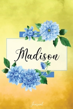 Paperback Madison Journal: Blue Dahlia Flowers Personalized Name Journal/Notebook/Diary - Lined 6 x 9-inch size with 120 pages Book