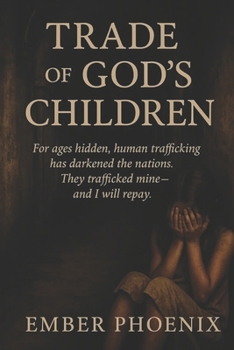The Trade of God’s Children: What Heaven Sees Beneath the Storm