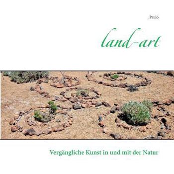 Paperback Land-art: Vergängliche Kunst in und mit der Natur [German] Book